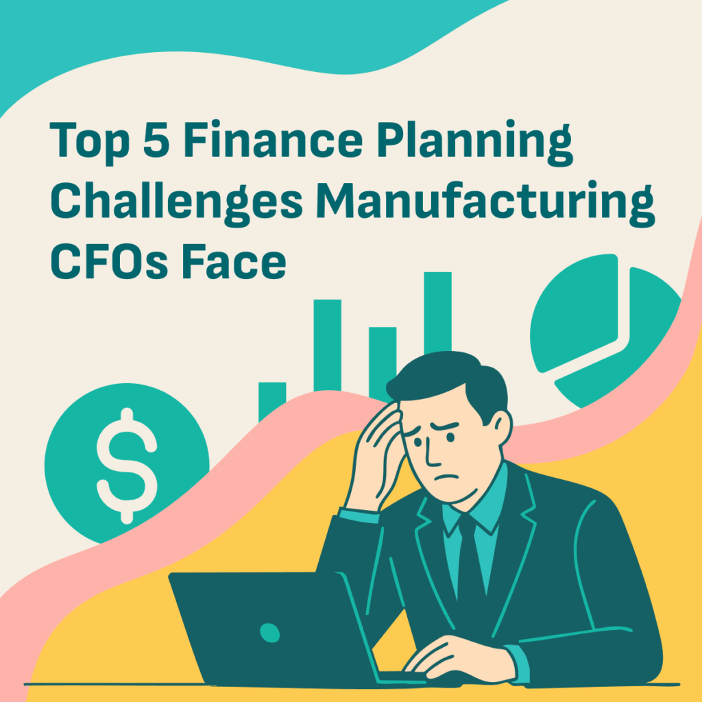 Top 5 Finance Planning Challenges Manufacturing CFOs Face Title image